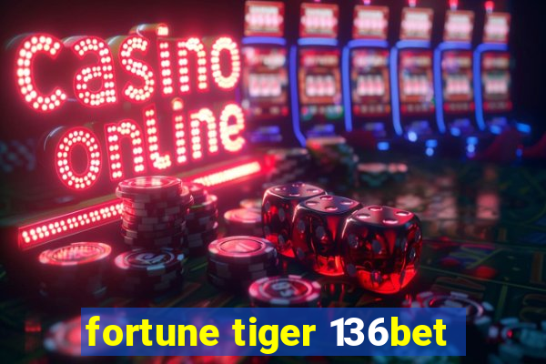 fortune tiger 136bet